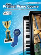 Premier Piano Course Performance, Bk 2a: Book & CD [With CD] di Dennis Alexander, Gayle Kowalchyk, E. L. Lancaster edito da ALFRED PUBN