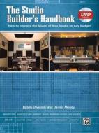 The Studio Builder's Handbook: How to Improve the Sound of Your Studio on Any Budget, Book & DVD di Bobby Owsinski, Dennis Moody edito da ALFRED PUBN