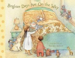 Brighter Days Are on the Way di Becky Kelly, Patrick Regan edito da ANDREWS & MCMEEL