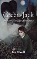 Green-jack And The Heritage Bloodstone di Ian O'Neill edito da New Generation Publishing