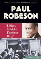 Paul Robeson: I Want to Make Freedom Ring di Carin T. Ford edito da Enslow Publishers
