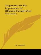 Stirpiculture Or The Improvement Of Offspring Through Wiser Generation (1897) di M.L. Holbrook edito da Kessinger Publishing Co