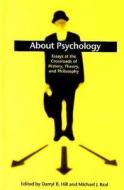 About Psychology: Essays at the Crossroads of History, Theory, and Philosophy di Jack J. Martin, Darryl B. Hill, Michael J. Kral edito da State University of New York Press