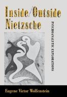 Inside/Outside Nietzsche di Eugene Victor Wolfenstein edito da Cornell University Press