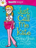 Just Call Me Kate di Dannah Gresh, Janet Mylin edito da MOODY PUBL