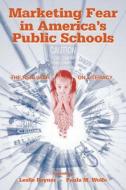 Marketing Fear in America's Public Schools edito da Taylor & Francis Inc