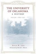 The University of Oklahoma, a History: Volume 1, 1890-1917 di David W. Levy edito da University of Oklahoma Press