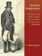 Victorian Songhunters di E. David Gregory edito da Scarecrow Press