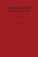 Commentaries on American Law, Volume II di James Kent edito da Claitor's Publishing Division
