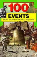 100 Events That Shaped World History di Bill Yenne edito da BLUEWOOD BOOKS