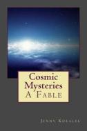 Cosmic Mysteries: A Fable di Jenny Koralek edito da Toward Publishing