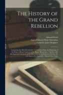 The History of the Grand Rebellion: Containing the Most Remarkable Transactions From the Beginning of the Reign of King Charles I. to the Happy Restor di Edward Ward edito da LIGHTNING SOURCE INC