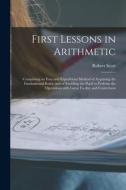 FIRST LESSONS IN ARITHMETIC [MICROFORM] di ROBERT SCOTT edito da LIGHTNING SOURCE UK LTD