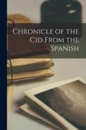 Chronicle of the Cid From the Spanish di Anonymous edito da LEGARE STREET PR