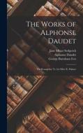 The Works of Alphonse Daudet: The Evangelist; Tr. by Olive E. Palmer di Alphonse Daudet, George Burnham Ives, Jane Minot Sedgwick edito da LEGARE STREET PR