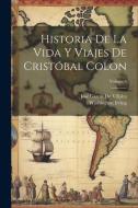 Historia De La Vida Y Viajes De Cristóbal Colon; Volume 4 di Washington Irving, José García De Villalta edito da LEGARE STREET PR
