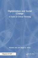 Digitalization And Social Change di Kristine Ask, Roger Andre Soraa edito da Taylor & Francis Ltd