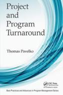 Project And Program Turnaround di Thomas Pavelko edito da Taylor & Francis Ltd