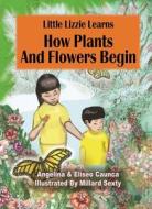 Little Lizzie Learns How Plants and Flowers Begin di Eliseo Caunca, Angelina Caunca edito da Eliseo Caunca