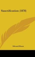 Sanctification (1878) di Edward Hoare edito da Kessinger Publishing