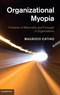 Organizational Myopia di Maurizio Catino edito da Cambridge University Press