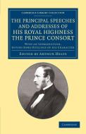 The Principal Speeches and Addresses of His Royal Highness the Prince Consort di Albert Prince Consort edito da Cambridge University Press
