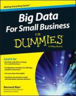 Big Data For Small Business For Dummies di Bernard Marr edito da John Wiley & Sons