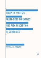 Complex Systems, Multi-Sided Incentives and Risk Perception in Companies di Michael I. C. Nwogugu edito da Palgrave Macmillan UK