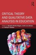 Critical Theory and Qualitative Data Analysis in Education edito da Taylor & Francis Ltd