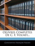 Oeuvres Complètes De C. F, Volney... di Constantin François Volney edito da Nabu Press