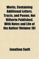 Works, Containing Additional Letters, Tr di Jonathan Swift edito da General Books