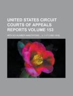 United States Circuit Courts of Appeals Reports; With Key-Number Annotations ... V. 1-171 [1891-1919]. Volume 153 di Anonymous edito da Rarebooksclub.com