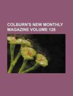 Colburn's New Monthly Magazine 128 di General Books edito da Rarebooksclub.com