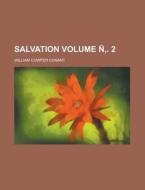 Salvation Volume N . 2 di William Cowper Conant edito da Rarebooksclub.com