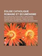 Glise Catholique Romaine Et Cum Nisme: di Livres Groupe edito da Books LLC, Wiki Series