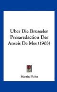 Uber Die Brusseler Prosaredaction Des Anseis de Mes (1903) di Martin Plehn edito da Kessinger Publishing