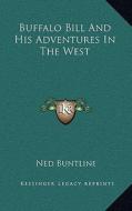 Buffalo Bill and His Adventures in the West di Ned Buntline edito da Kessinger Publishing