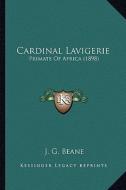 Cardinal Lavigerie: Primate of Africa (1898) edito da Kessinger Publishing