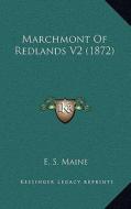 Marchmont of Redlands V2 (1872) di E. S. Maine edito da Kessinger Publishing