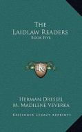 The Laidlaw Readers: Book Five di Herman Dressel, M. Madilene Veverka, Ellis U. Graff edito da Kessinger Publishing