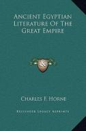 Ancient Egyptian Literature of the Great Empire edito da Kessinger Publishing