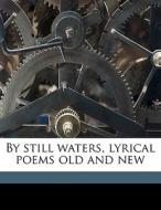 By Still Waters, Lyrical Poems Old And New di George William Russell edito da Nabu Press