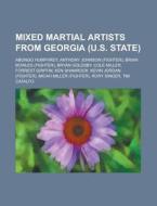 Mixed Martial Artists From Georgia (u.s. State) di Source Wikipedia edito da Booksllc.net