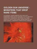 Golden Sun Universe - Monsters That Drop di Source Wikia edito da Books LLC, Wiki Series