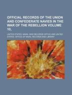 Official Records of the Union and Confederate Navies in the War of the Rebellion Volume 10, di United States Naval War Office edito da Rarebooksclub.com