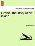 Grania: the story of an island. Vol. II. di Emily Lawless edito da British Library, Historical Print Editions