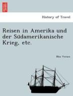 Reisen in Amerika und der Su¨damerikanische Krieg, etc. di Max Versen edito da British Library, Historical Print Editions