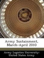 Army Sustainment, March-april 2010 edito da Bibliogov