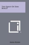 The Quest of Don Bosco di Anna Kuhn edito da Literary Licensing, LLC