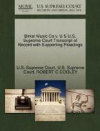 Birkel Music Co V. U S U.s. Supreme Court Transcript Of Record With Supporting Pleadings di Robert C Cooley edito da Gale, U.s. Supreme Court Records